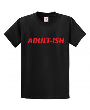  Adult-ish Classic Unisex Kids and Adults T-shirt